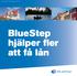 EN BROSCHYR FRÅN BLUESTEP. BlueStep hjälper fler att få lån