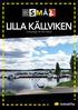 för pengarna åtkomligt för många think... mycket hus l ö s n i n g a r Llivskvalitet s m a r t a LILLA KÄLLVIKEN Cykelvägar till det mesta