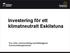 Investering för ett klimatneutralt Eskilstuna. Eva Lehto, kommunstrateg samhällsbyggnad Kommunledningskontoret