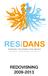 I din hand håller du utvärdering och redovisning av projektet RESiDANS 2009-2013. får kan rätt fel 2009 2010-2011 2011-2012 2012-2013 Projektledning