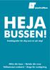 HEJA. BUSSEN! Snabbguide för dig som är på väg! Hitta din buss Betala din resa Välkommen ombord Dags för avstigning