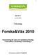 2010-09-07. rev 2010-10-08. Utlysning. Forska&Väx 2010. Finansiering för små och medelstora företag innovation forskning utveckling