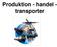 Produktion - handel - transporter