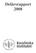 Delårsrapport 2008 Dnr: 2799/2008- Innehållsförteckning. Sid. Finansiell redovisning 1. Verksamheten 4. Resultaträkning 5.