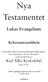 Nya Testamentet. Lukas Evangelium. Reformationsbibeln. Svenska Reformationsbibelsällskapets översättning av Textus Receptus samt revidering av