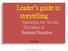 Leader s guide to storytelling Mastering the Art and Discipline of Business Narrative. S Denning