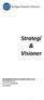 Strategi & Visioner. Strategidokumentet är reviderat 2015-03-13: Börje Mårtensson Hans-Ove Aldenbrink Jan Palmén