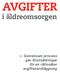 AVGIFTER. i äldreomsorgen. » Gemensam process gav förutsättningar för en rättssäker avgiftshandläggning. Avgifter i äldreomsorgen 1