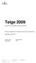 Telge 2009. Detta är årsrapporten för Telgekoncernens sjätte verksamhetsår. Södertälje i april 2010. Ordförande