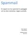 Spammail. En rapport om hur spammail är uppbyggda och hur dem motverkas i dagens samhälle. Gustav Adamsson Johan Rothsberg