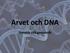 Arvet och DNA. Genetik och genteknik