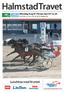 HalmstadTravet. Lunchtrav med fri entré. Måndag 8 april Första start kl 12.20. Pris 20 kr (inkl. moms) Nr 10, 2013, Bankod 18. www.halmstadtravet.