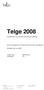 Telge 2008. Detta är årsrapporten för Telgekoncernens femte verksamhetsår. Södertälje den i maj 2009. Ordförande