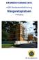 ÅRSREDOVISNING 2014. HSB Bostadsrättsförening. Margaretaplatsen. i Helsingborg