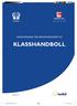 HANDLEDNING FÖR GENOMFÖRANDET AV KLASSHANDBOLL. Augusti 2015. Handledning klasshandboll 2015.indd 1 2015-08-19 08:06:06