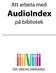 Att arbeta med. AudioIndex. på bibliotek