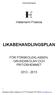 Likabehandlingsplan. Hietaniemi Friskola LIKABEHANDLINGSPLAN FÖR FÖRSKOLEKLASSEN, GRUNDSKOLAN OCH FRITIDSHEMMET 2012-2013