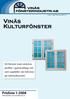 Vinäs Kulturfönster. Prislista 1-2008. Ett fönster med smäckra profiler i gammaldags stil, som uppfyller vår tids krav på värmeekonomi.