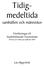 Tidig- medeltida. samhällen och människor. Föreläsningar till Studieförbundet Vuxenskolan. Lars Bägerfeldt. Skrivna och inlästa på ljudband 2004