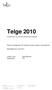 Telge 2010. Detta är årsrapporten för Telgekoncernens sjunde verksamhetsår. Södertälje den 4 maj 2011. Ordförande