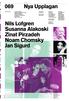 Nya Upplagan. Nils Lofgren. Susanna Alakoski. Zinat Pirzadeh. Noam Chomsky. Jan Sigurd