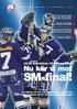 SM-final! 04/05 kvartsfinal, 05/06 semifinal Nu kör vi mot