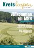 Krets. Välkommen till NSR. Mål & vision. Ny hemsida. Läs mer om den nya avfallsplanen. Så hittar du rätt. Samhällsinformation från NSR AB