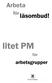 Arbeta. för läsombud! litet PM. för. arbetsgrupper. pm för arbetsgrupper. centrum för lättläst