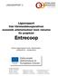 Lägesrapport från Värmlandskooperativen avseende arbetsinsatser inom ramarna för projektet. Entrecoop