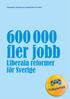 Jobben ett sysselsättningsmål Satsning på kunskap tioårig grundskola och höjda lärarlöner Liberaliseringar av arbets- och bostadsmarknaden