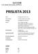 PRISLISTA 2013 UGNAR. Samtliga priser är exkl. moms. Priser: Leveransvillkor: Fritt fabrik enligt Incoterms 2010. Emballagekostnad tillkommer