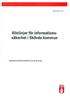 Riktlinje för informationssäkerhet i Skövde kommun motsvarar Informationssäkerhetspolicy enligt BITS såsom Myndigheten för samhällsskydd och