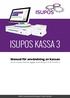 ISUPOS KASSA 3. Manual för användning av kassan. Denna manual beskriver dagliga användning av ISUPOS KASSA 3