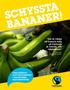 SCHYSSTA BANANER! Det är viktigt att komma ihåg att Fairtrade är handel, inte välgörenhet. UTMANINGAR OCH MÖJLIGHETER I FRAMTIDENS BANANINDUSTRI.