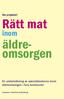 Om projektet. Rätt mat. inom. äldreomsorgen. En undersökning av specialkosterna inom äldreomsorgen i fyra kommuner. Utredare: Christina Sollenberg