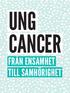 UNG CANCER FRÅN ENSAMHET TILL SAMHÖRIGHET