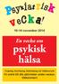 psykisk hälsa En vecka om 10 14 november 2014 Fri entré till alla aktiviteter under veckan. Välkommen!