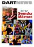 DARTNEWS # 2 2012 MEDLEMSTIDNING UTGÅVA NR 137 SEDAN STARTEN. UTGIVEN AV SVENSKA DARTFÖRBUNDET. Svenska Mästare