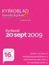 16 år. i kyrkovalet. rösträtt från. Kyrkoblad. Andakt: Att välja 4 Nomineringsgrupperna 6 9 Konfirmation 2009 2010 13 Ny ungdomsledare 14