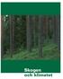 Innehåll. Skogens nyckelroll 3. Världens skogar minskar 4. Sveriges skogar ökar 6. Skogen har flera roller 8. Klimatfrågan och Kyotoprotokollet 9