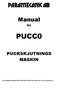 Manual. för PUCC0 PUCKSKJUTNINGS MASKIN. LÄS DENNA INSTRUKTION FÖRE UPPSTART AV PUCCO 30, 70 eller PUCCO 90.