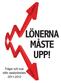 Vinster LÖNERNA MÅSTE UPP! Löner. Frågor och svar inför avtalsrörelsen 2011-2012