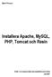 Björn Persson. Installera Apache, MySQL, PHP, Tomcat och Resin