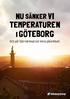 Nu sänker vi. temperaturen. i göteborg. Och gör fjärrvärmepriset mera påverkbart.