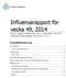 Influensarapport för vecka 49, 2014 Denna rapport publicerades den 11 december 2014 och redovisar influensaläget vecka 49 (1-7/12).