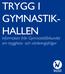 Trygg i gymnastik- hallen