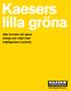 Kaesers lilla gröna. eller konsten att spara energi och miljö med intelligentare tryckluft.