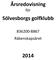 Årsredovisning för. Sölvesborgs golfklubb. 836200-8867 Räkenskapsåret