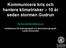 Kommunicera kris och hantera klimatrisker 10 år sedan stormen Gudrun Nicklas.Guldaker@keg.lu.se