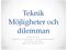 Teknik Möjligheter och dilemman. Maria Svensson Institutionen för didaktik och pedagogisk profession Göteborgs universitet Maria.svensson@ped.gu.